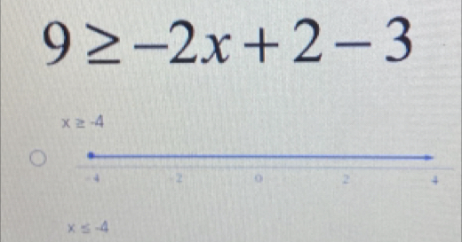 9≥ -2x+2-3
x≥ -4
x≤ -4