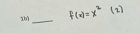 1b)
f(x)=x^2(2)
_