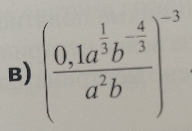 (frac 0,1a^(frac 1)3b^(-frac 4)3a^2b)^-3