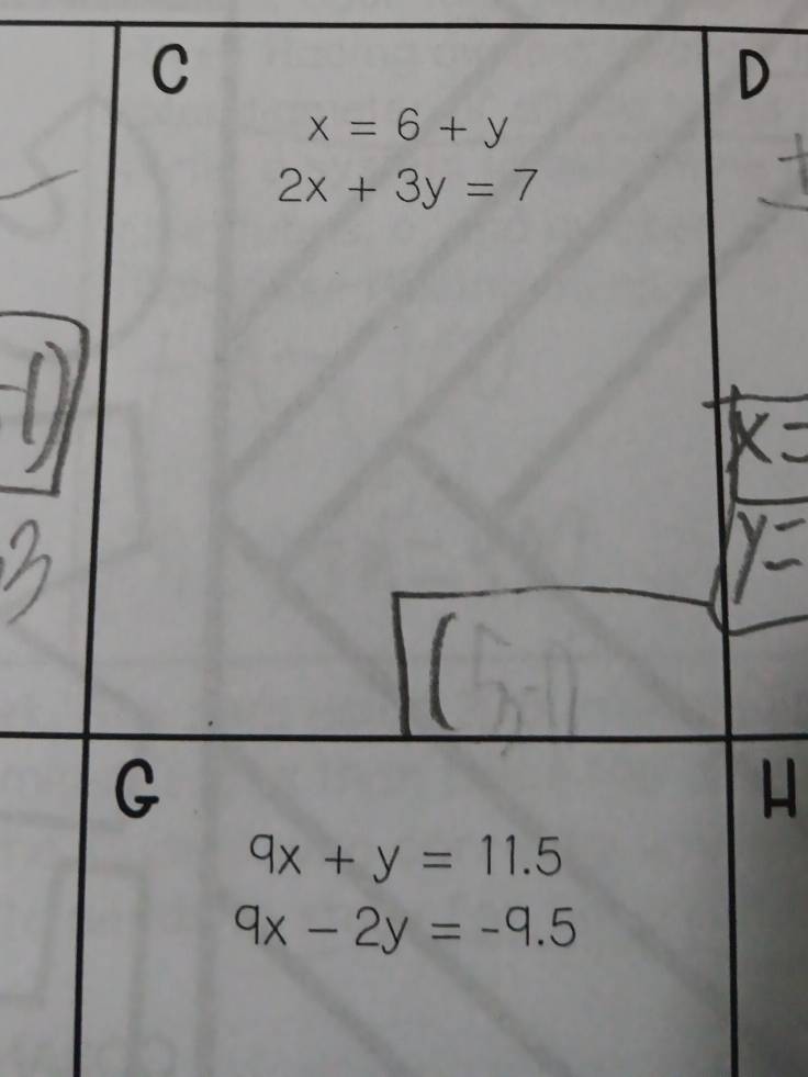 x=6+y
2x+3y=7
G
9x+y=11.5
9x-2y=-9.5