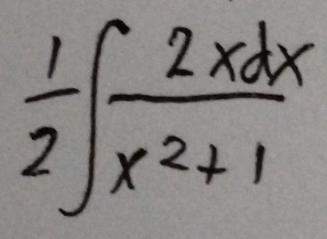  1/2 ∈t  2xdx/x^2+1 