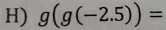 g(g(-2.5))=