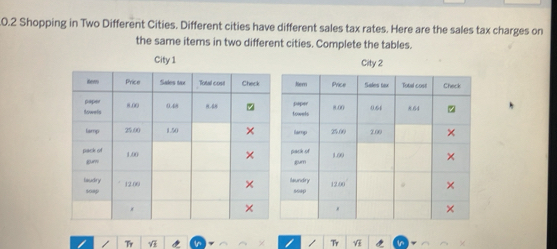 .0.2 Shopping in Two Different Cities. Different cities have different sales tax rates. Here are the sales tax charges on
the same items in two different cities. Complete the tables.
City 1City 2
Tr
Tr Vi