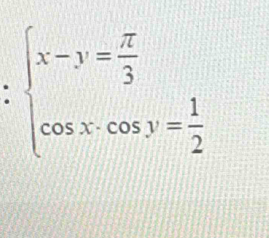 beginarrayl x-y= π /3  cos xcos y= 1/2 endarray.