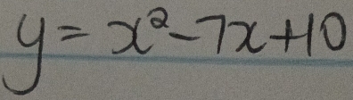 y=x^2-7x+10