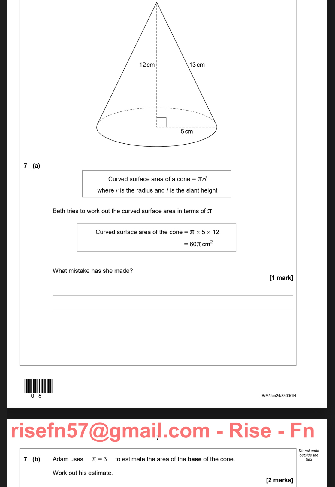 Solved: 7 (a) Curved surface area of a cone = πrl where r is the radius ...