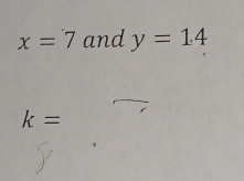 x=7 and y=14
k=