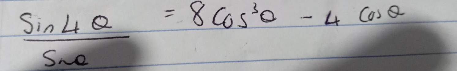  sin 4θ /sin θ  =8cos^3θ -4cos θ