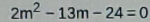 2m^2-13m-24=0