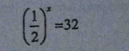 ( 1/2 )^x=32