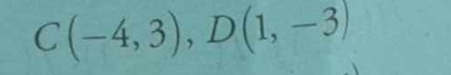 C(-4,3), D(1,-3)