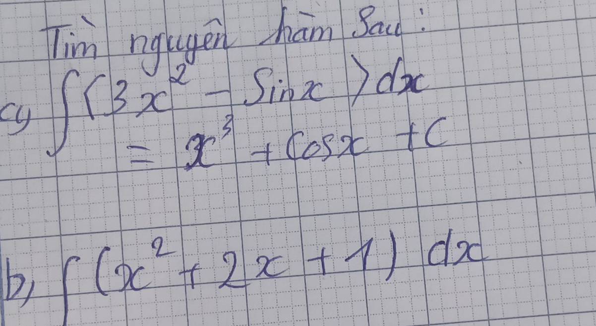 Tim nqugen ham Sau 
cy ∈t (3x^2-sin x)dx=x^3+cos x+C
bi ∈t (x^2+2x+1)dx