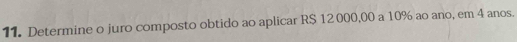 Determine o juro composto obtido ao aplicar R$ 12 000,00 a 10% ao ano, em 4 anos.