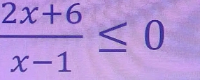  (2x+6)/x-1 ≤ 0