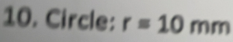 Circle: r=10mm