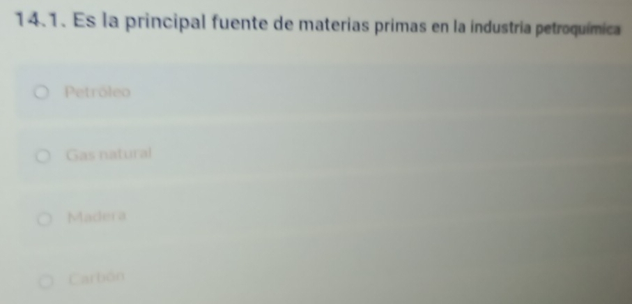 Es la principal fuente de materias primas en la industria petroquímica
Petróleo
Gas natural
Madera
Carbón