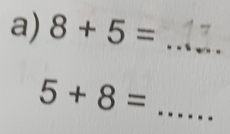 8+5= _ 
_ 5+8=