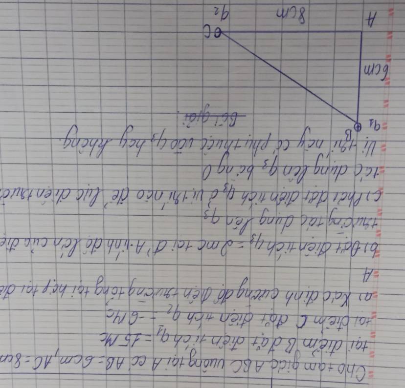 Cho+am gicd ABC vuǒng taiA ec AB=6cm,AC=8cm
tai die'm B da't dhién hich q_1=15m_C
tai bhem do't dien nich 9_2=-614c
ai Kad dinb qurcng do chén ruíng tóng toi hepter d
=A
b)tat dien tich 43= me toid'A. linh do on cua die
thu cing táo dung lén 93
() Phct der dien tich H_3c^3 vithinco de luc dién taud
cd cuing Ben 9_3 bingd