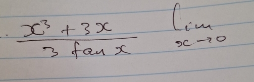  (x^3+3x)/3tan x  limlimits _xto 0