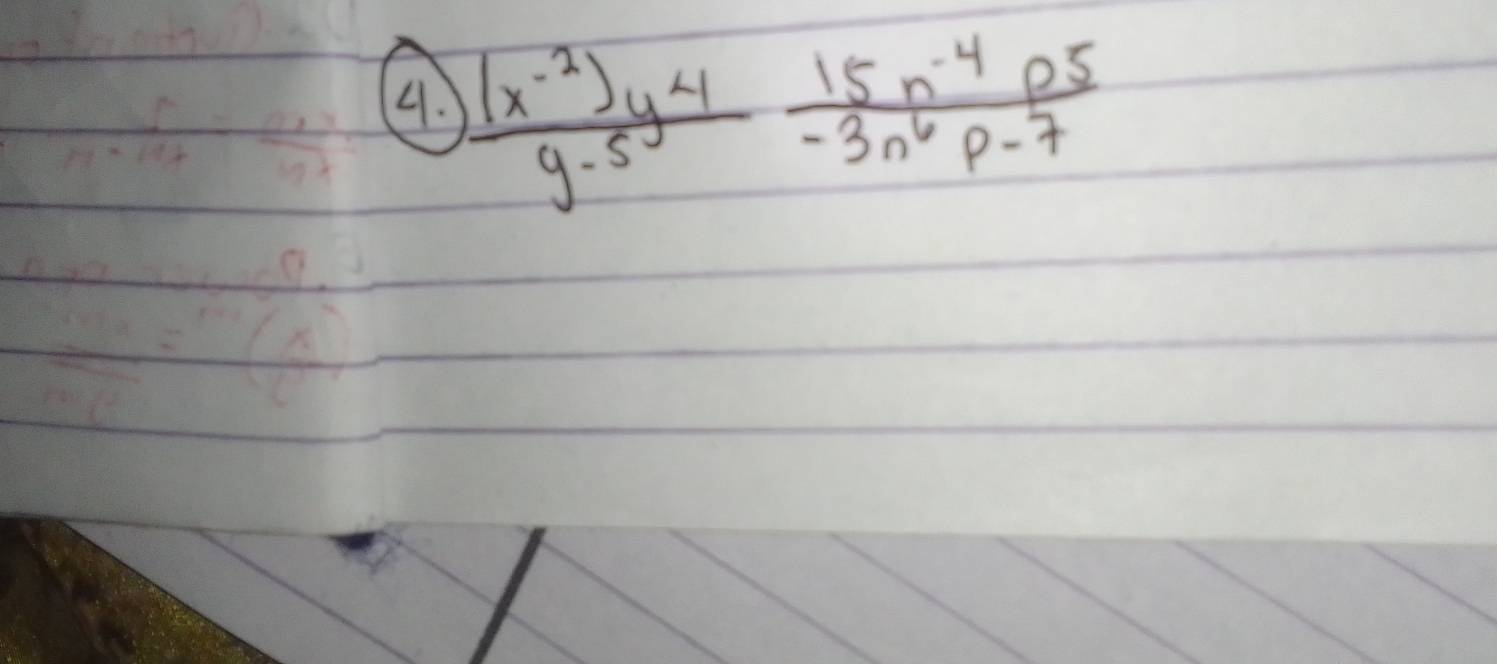  ((x^(-2))y^4)/y^(-5)  (15n^(-4)p^5)/-3n^6p-7 