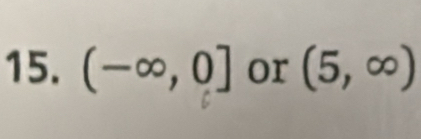 (-∈fty ,0] or (5,∈fty )