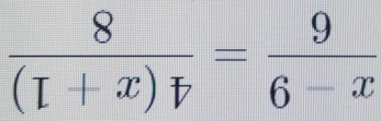  8/(L+x); = 9/6-x 