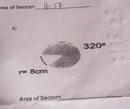 rea of Sector=
_ 
4)
320°
r 3cm
Area of Sector= 
_