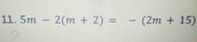 5m-2(m+2)=-(2m+15)