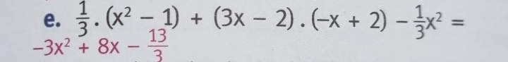  1/3 .(x^2-1)+(3x-2).(-x+2)- 1/3 x^2=
-3x^2+8x- 13/3 