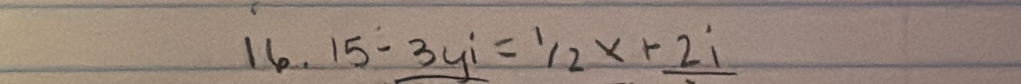 15-_ 3yi=1/2x+_ 2i