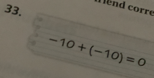 Hend corre 
33.
-10+(-10)=0