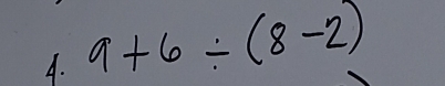 9+6/ (8-2)