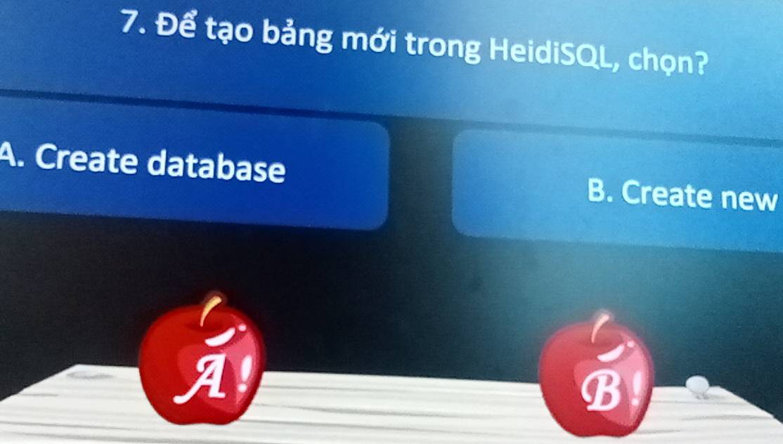 Để tạo bảng mới trong HeidiSQL, chọn?
A. Create database B. Create new