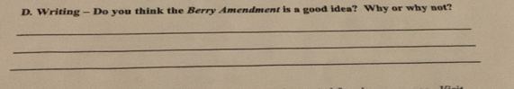 Writing — Do you think the Berry Amendment is a good idea? Why or why not? 
_ 
_ 
_