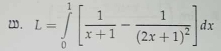 21D . L=∈tlimits _0^(1[frac 1)x+1-frac 1(2x+1)^2]dx