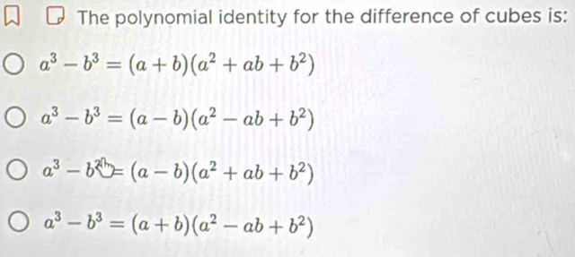 Solved: The polynomial identity for the difference of cubes is: a^3-b^3 ...