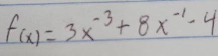 f(x)=3x^(-3)+8x^(-1)-4