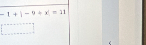 -1+|-9+x|=11
□