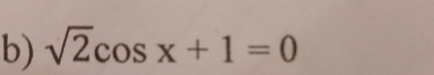 sqrt(2)cos x+1=0