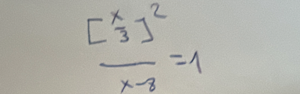 frac beginbmatrix x 3end(bmatrix)^2x-3=1