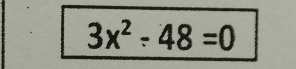 3x^2-48=0