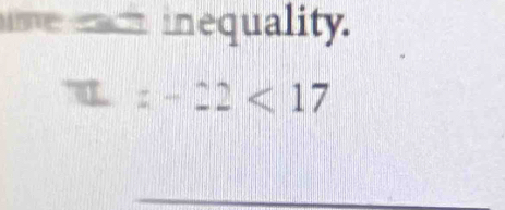 inequality.
1=-22<17</tex> 
_