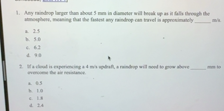 Solved: Any raindrop larger than about 5 mm in diameter will break up ...