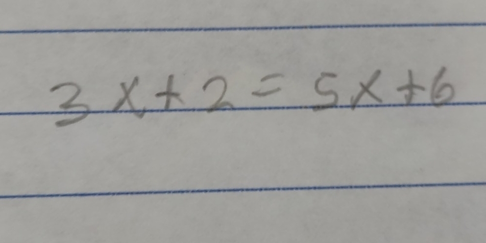 3x+2=5x+6