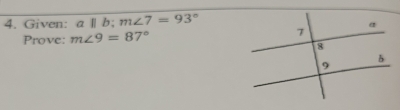 Given: allb; m∠ 7=93°
Prove: m∠ 9=87°