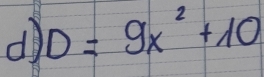 D=9x^2+10