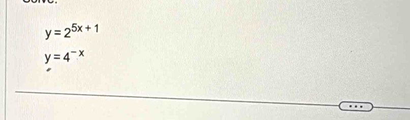 y=2^(5x+1)
y=4^(-x)