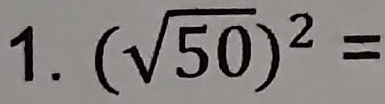 (sqrt(50))^2=