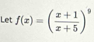 Let f(x)=( (x+1)/x+5 )^9