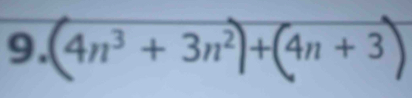 (4n³ + 3n²)+(4n + 3)